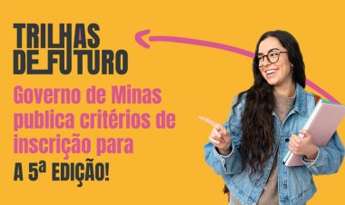 Governo de Minas publica critérios de inscrição para a 5ª edição do Trilhas de Futuro