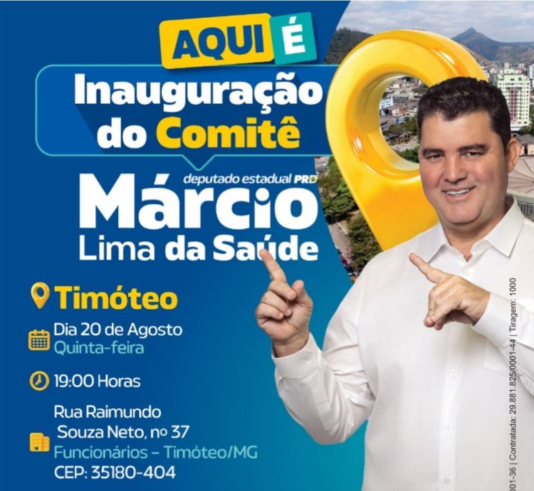 Candidato a deputado estadual Márcio Lima, inaugura  comitê em Timóteo