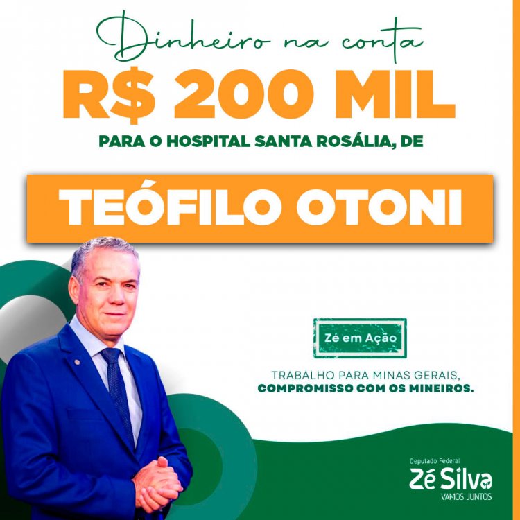 Deputado Federal Zé Silva destina recursos para Hospital Santa Rosália em Teófilo Otoni