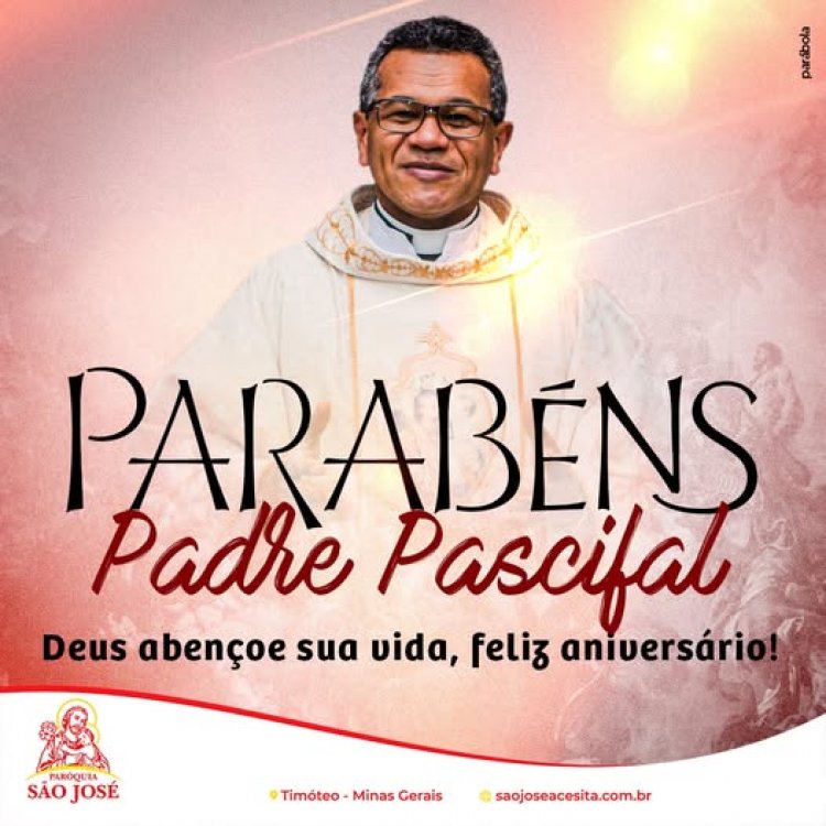 Feliz Aniversário, Padre Pascifal!