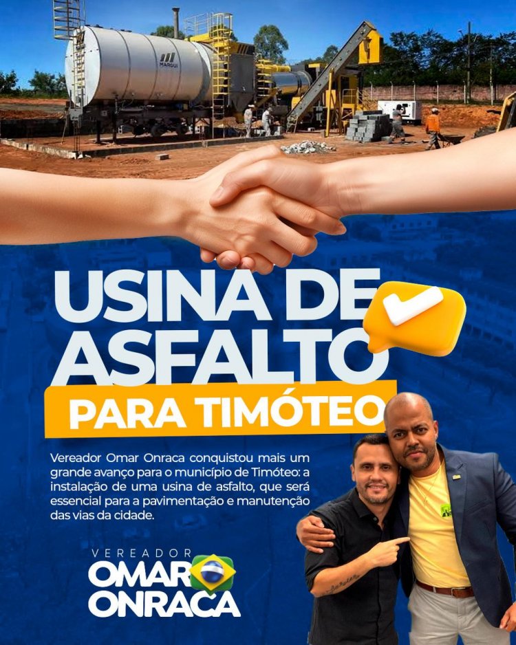 Vereador Omar Onraca conquistou um grande avanço para o município de Timóteo a instalação de uma usina de asfalto